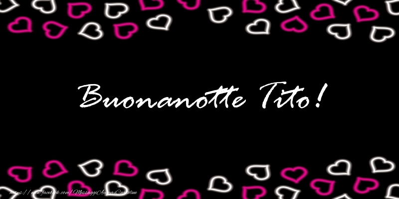 Cartoline di buonanotte - Buonanotte Tito!