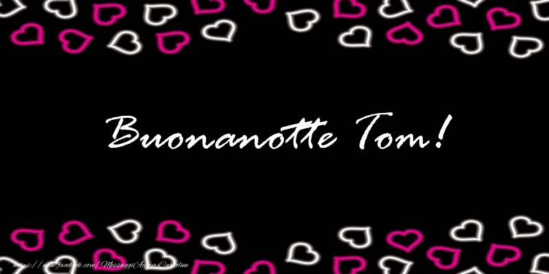 Cartoline di buonanotte - Buonanotte Tom!
