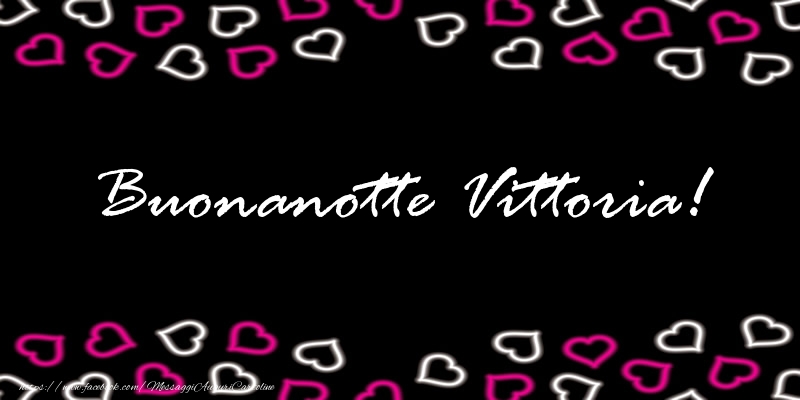 Cartoline di buonanotte - Buonanotte Vittoria!