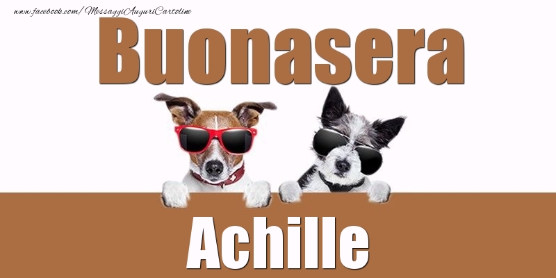 Cartoline di buonasera - Buonasera Achille