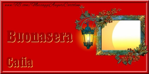 Cartoline di buonasera - Fiori & 1 Foto & Cornice Foto | Buonasera Catia