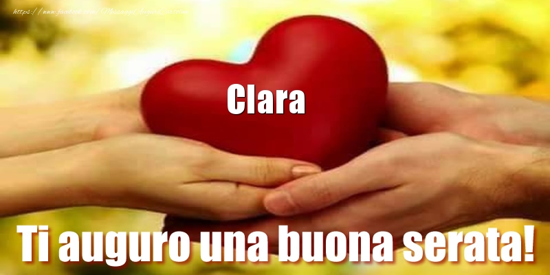 Cartoline di buonasera - Ti auguro una buona serata! Clara nel cuore