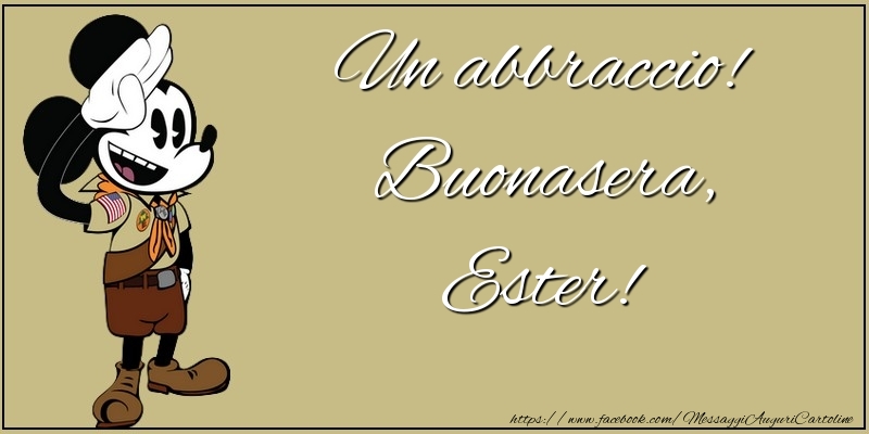 Cartoline di buonasera - Un abbraccio! Buonasera, Ester