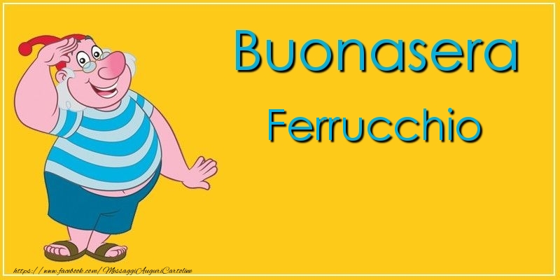 Cartoline di buonasera - Buonasera Ferrucchio