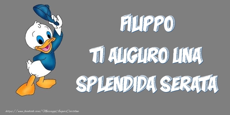 Cartoline di buonasera - Filippo ti auguro una splendida serata
