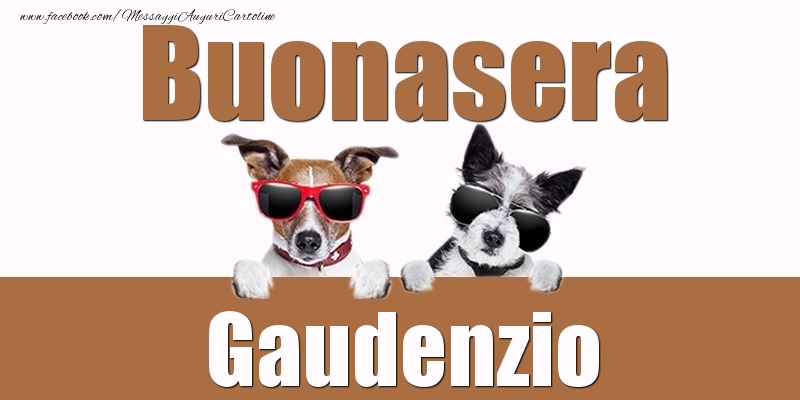 Cartoline di buonasera - Buonasera Gaudenzio