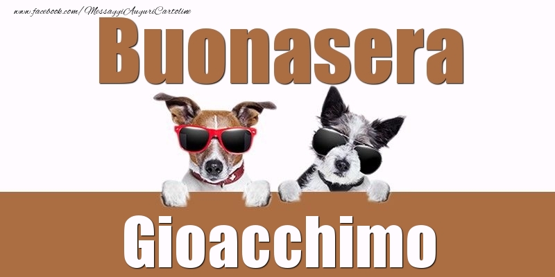 Cartoline di buonasera - Buonasera Gioacchimo
