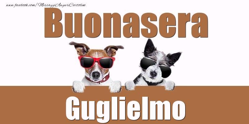 Cartoline di buonasera - Buonasera Guglielmo