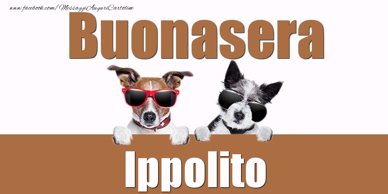 Cartoline di buonasera - Buonasera Ippolito