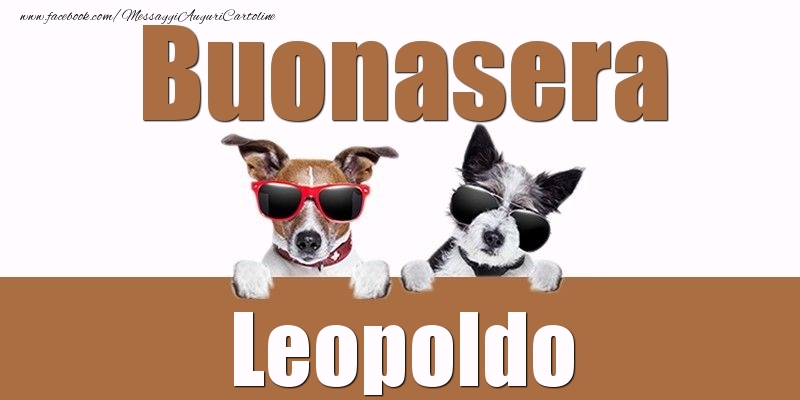 Cartoline di buonasera - Buonasera Leopoldo