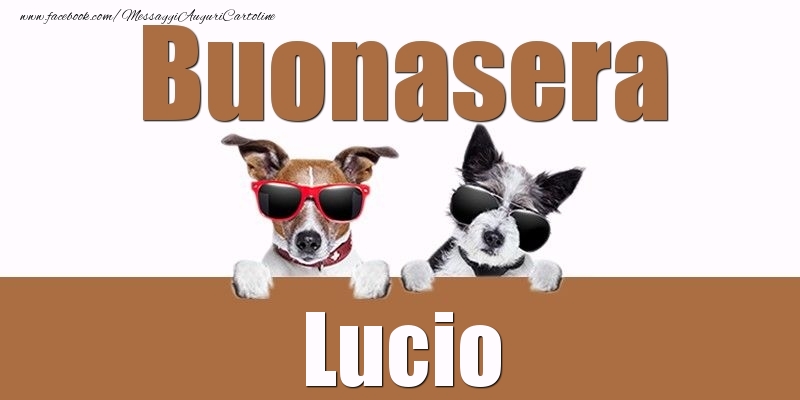 Cartoline di buonasera - Buonasera Lucio