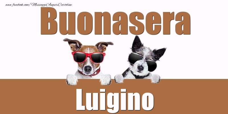 Cartoline di buonasera - Buonasera Luigino