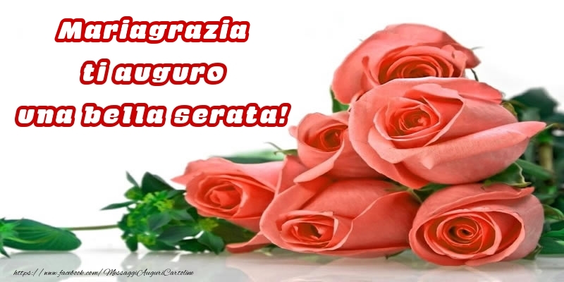 Cartoline di buonasera - Rose per Mariagrazia ti auguro una bella serata!