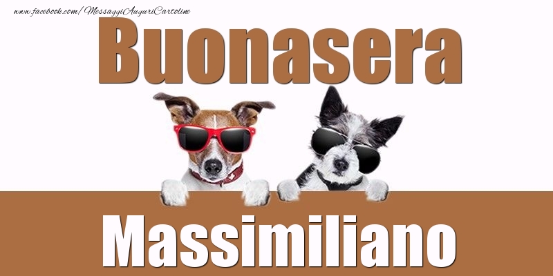 Cartoline di buonasera - Buonasera Massimiliano