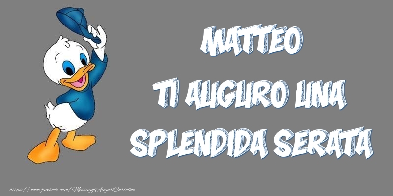 Cartoline di buonasera - Matteo ti auguro una splendida serata