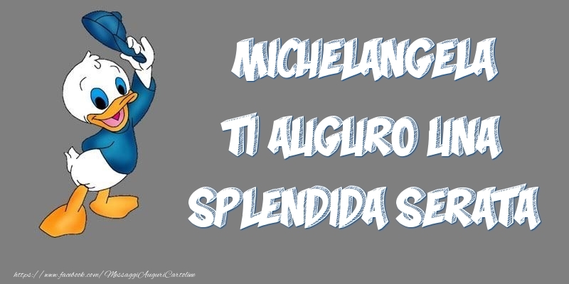 Cartoline di buonasera - Michelangela ti auguro una splendida serata