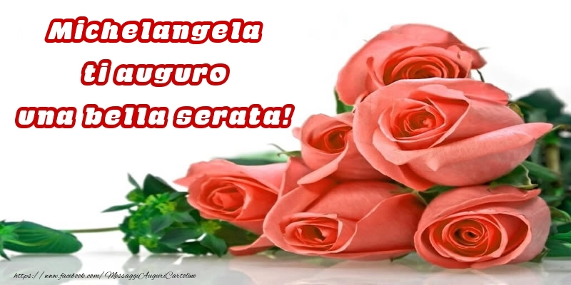Cartoline di buonasera - Rose per Michelangela ti auguro una bella serata!