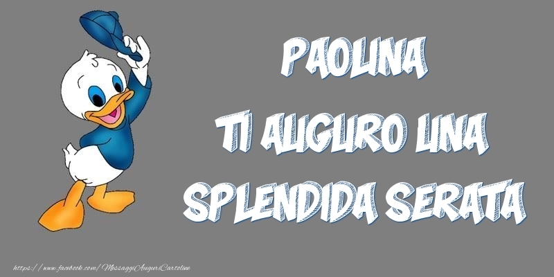 Cartoline di buonasera - Paolina ti auguro una splendida serata