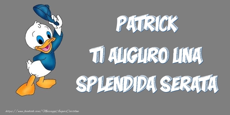 Cartoline di buonasera - Patrick ti auguro una splendida serata