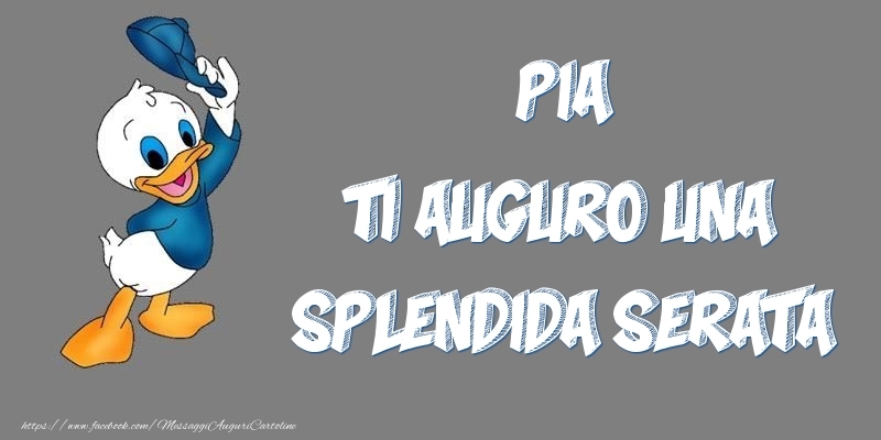Cartoline di buonasera - Pia ti auguro una splendida serata