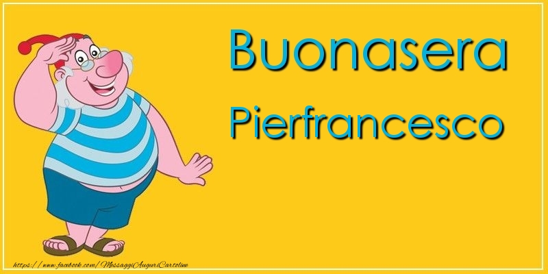 Cartoline di buonasera - Buonasera Pierfrancesco