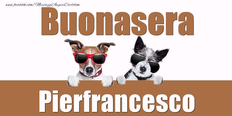 Cartoline di buonasera - Buonasera Pierfrancesco