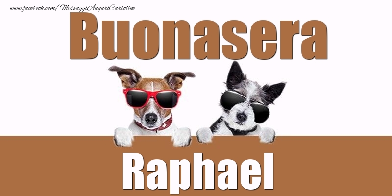 Cartoline di buonasera - Buonasera Raphael