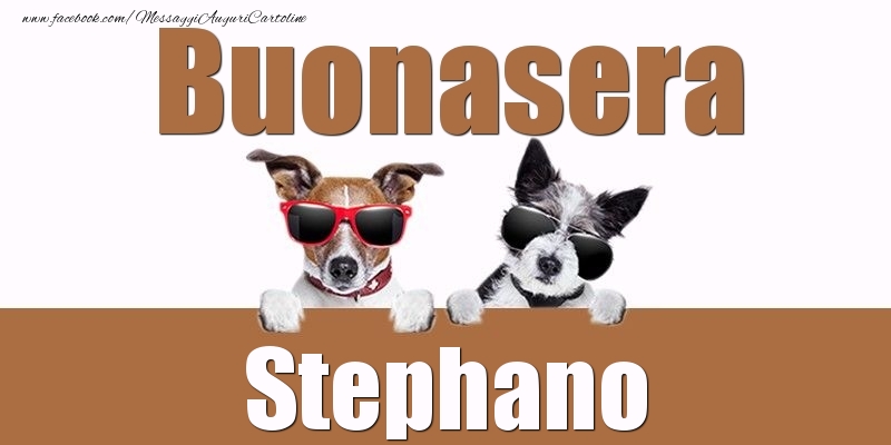Cartoline di buonasera - Buonasera Stephano