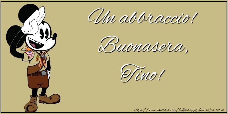 Cartoline di buonasera - Un abbraccio! Buonasera, Tino