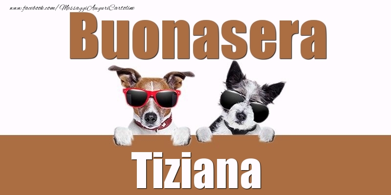 Cartoline di buonasera - Buonasera Tiziana