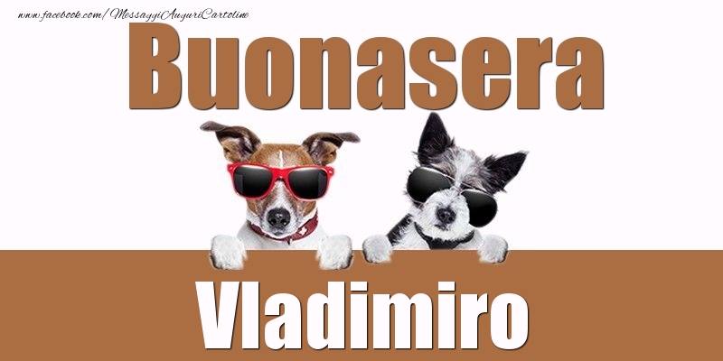 Cartoline di buonasera - Buonasera Vladimiro