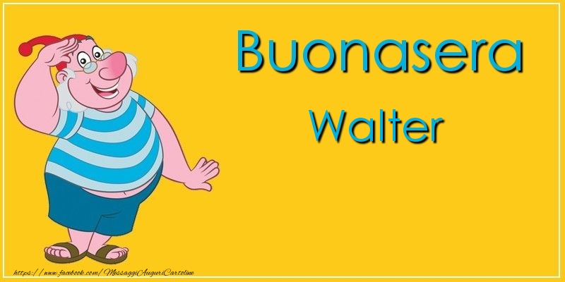 Cartoline di buonasera - Buonasera Walter