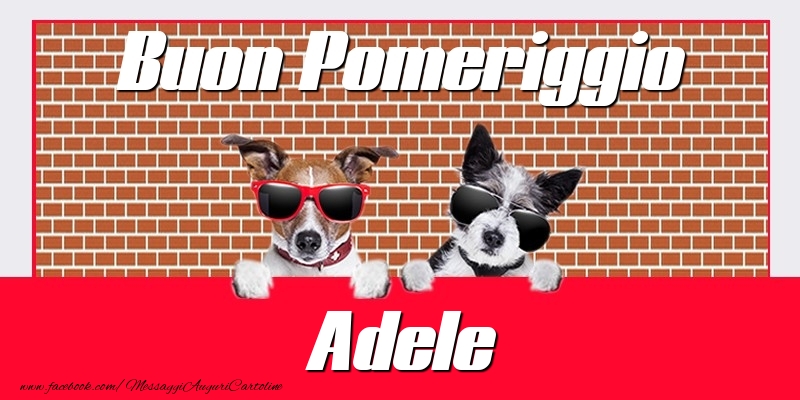 Cartoline di buon pomeriggio - Buon Pomeriggio Adele