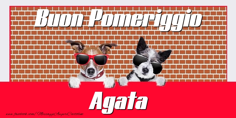 Cartoline di buon pomeriggio - Buon Pomeriggio Agata