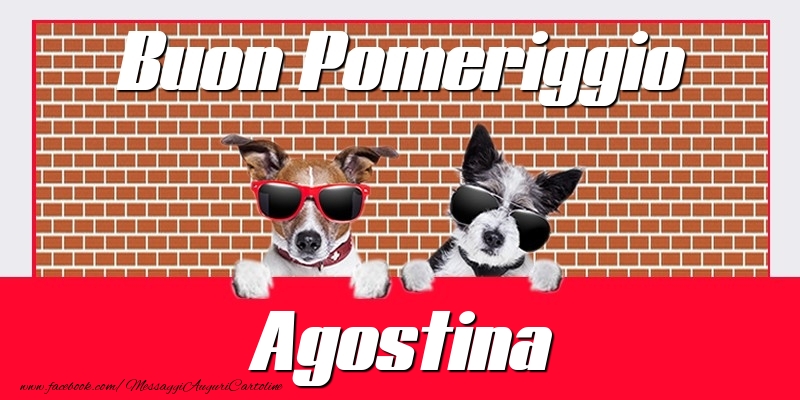 Cartoline di buon pomeriggio - Buon Pomeriggio Agostina