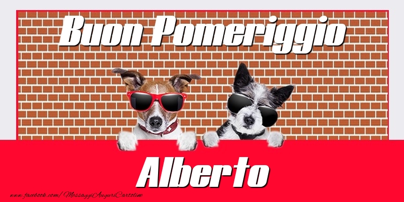 Cartoline di buon pomeriggio - Buon Pomeriggio Alberto