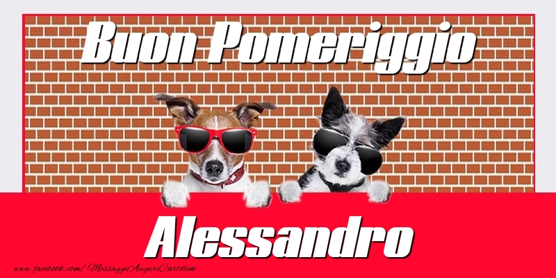 Cartoline di buon pomeriggio - Buon Pomeriggio Alessandro