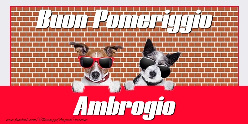 Cartoline di buon pomeriggio - Buon Pomeriggio Ambrogio