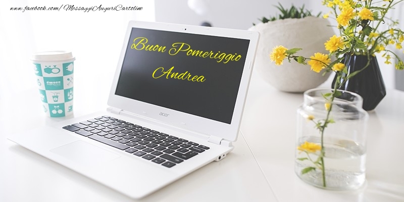 Cartoline di buon pomeriggio - Buon Pomeriggio Andrea