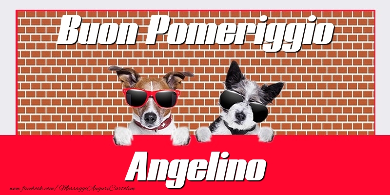 Cartoline di buon pomeriggio - Buon Pomeriggio Angelino
