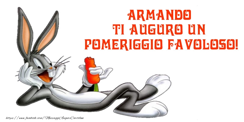 Cartoline di buon pomeriggio - Armando ti auguro un pomeriggio favoloso!