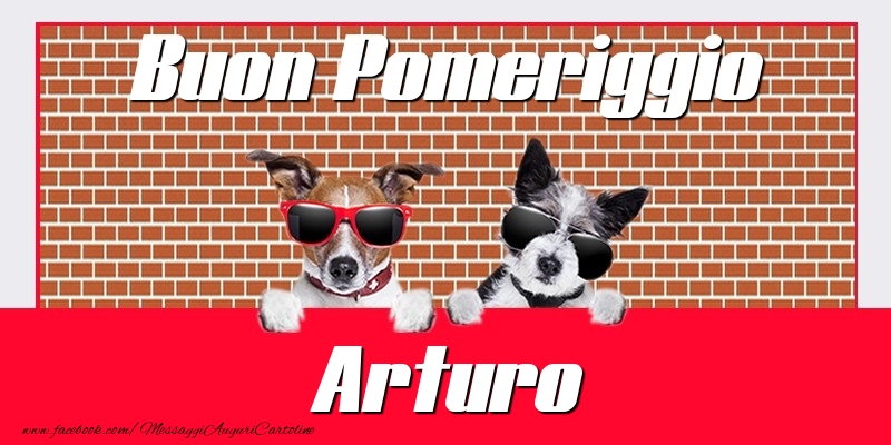 Cartoline di buon pomeriggio - Buon Pomeriggio Arturo