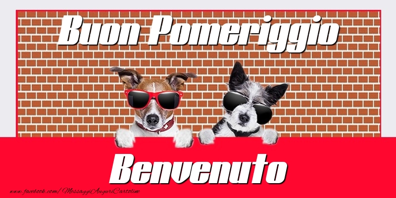 Cartoline di buon pomeriggio - Buon Pomeriggio Benvenuto