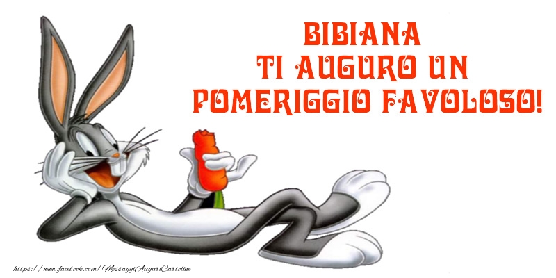 Cartoline di buon pomeriggio - Bibiana ti auguro un pomeriggio favoloso!