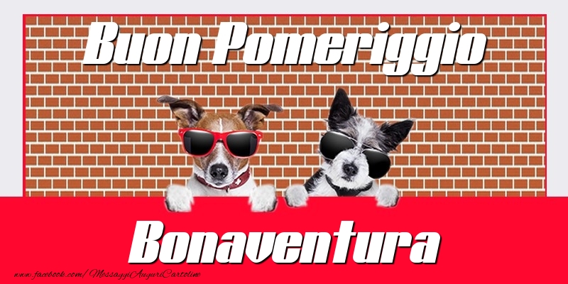 Cartoline di buon pomeriggio - Buon Pomeriggio Bonaventura