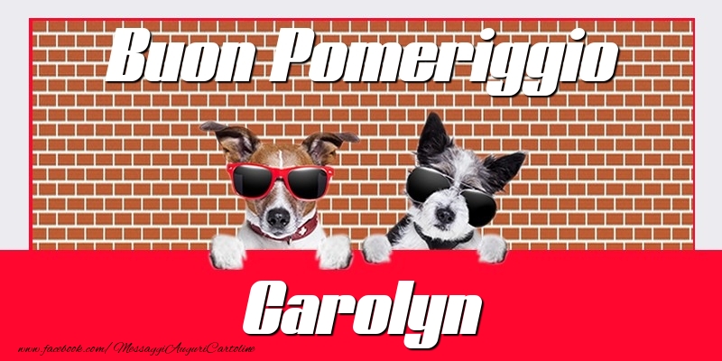 Cartoline di buon pomeriggio - Buon Pomeriggio Carolyn