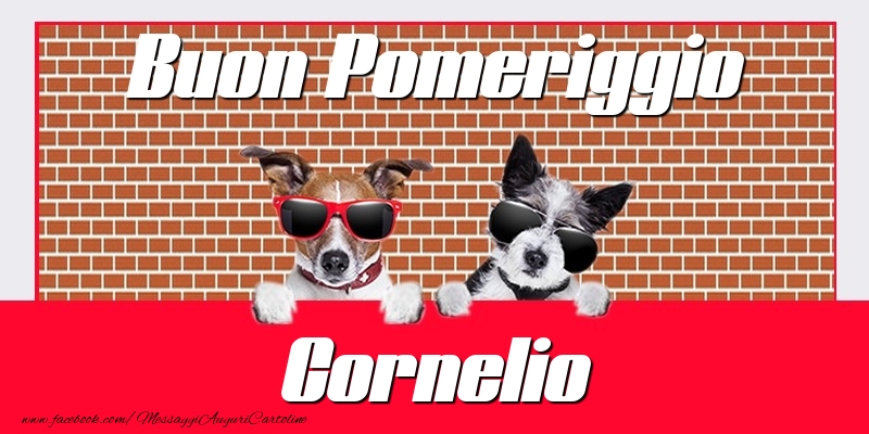 Cartoline di buon pomeriggio - Buon Pomeriggio Cornelio