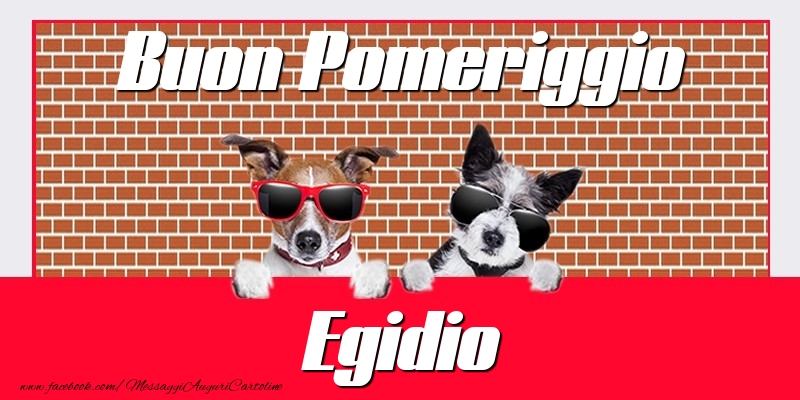 Cartoline di buon pomeriggio - Buon Pomeriggio Egidio