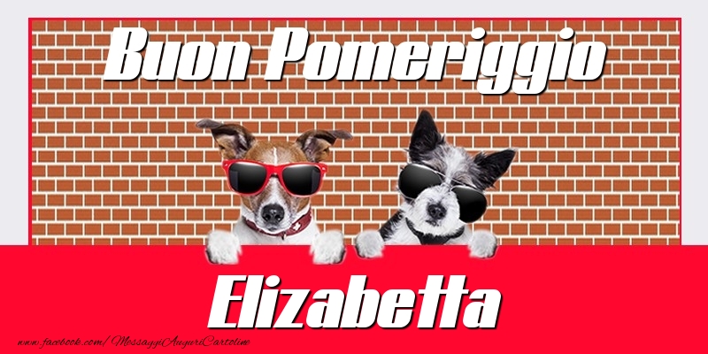 Cartoline di buon pomeriggio - Buon Pomeriggio Elizabetta
