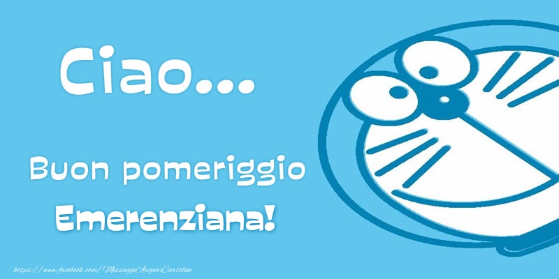 Cartoline di buon pomeriggio - Ciao...   Buon pomeriggio Emerenziana!
